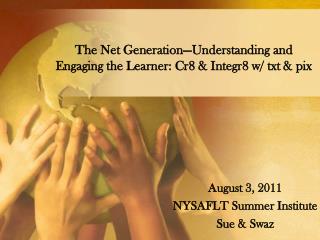 The Net Generation—Understanding and Engaging the Learner: Cr8 &amp; Integr8 w/ txt &amp; pix