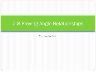 2-8 Proving Angle Relationships