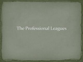 The Professional Leagues