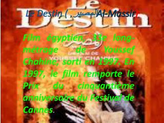 Le Destin ( المصير, Al- Massir )