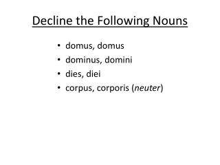 Decline the Following Nouns