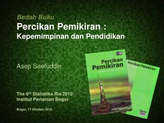 Bedah Buku Percikan Pemikiran : Kepemimpinan dan Pendidikan Asep Saefuddin