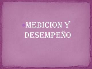 MEDICION Y DESEMPEÑO