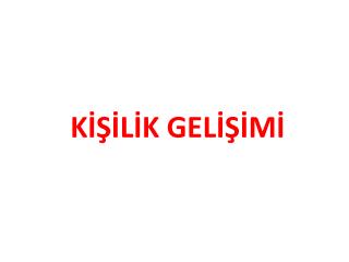 KİŞİLİK GELİŞİMİ