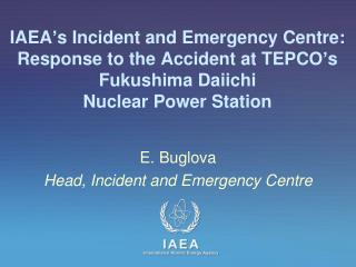 E. Buglova Head, Incident and Emergency Centre