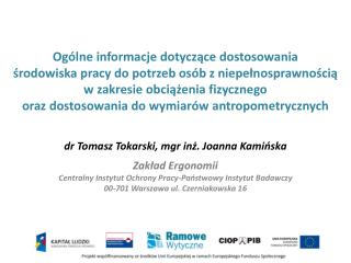 d r Tomasz Tokarski, mgr inż. Joanna Kamińska Zakład Ergonomii