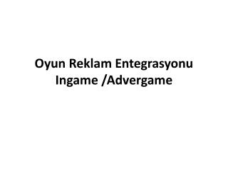 Oyun Reklam Entegrasyonu I ngame / Advergame