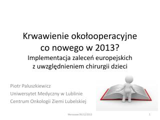 Piotr Paluszkiewicz Uniwersytet Medyczny w Lublinie Centrum Onkologii Ziemi Lubelskiej