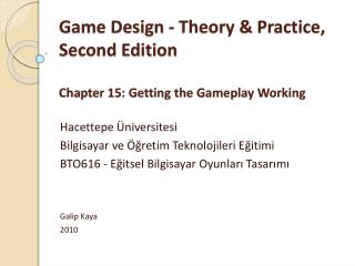 Game Design - Theory &amp; Practice, Second Edition Chapter 15: Getting the Gameplay Working