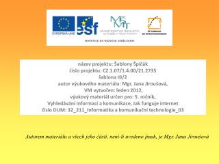 název projektu: Šablony Špičák číslo projektu: CZ.1.07/1.4.00/21.2735 šablona III/2