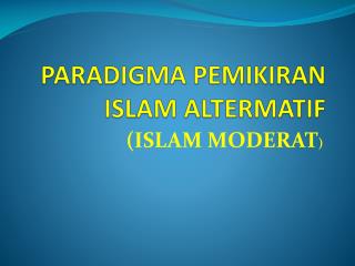 PARADIGMA PEMIKIRAN ISLAM ALTERMATIF
