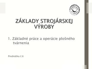 ZÁKLADY STROJÁRSKEJ VÝROBY