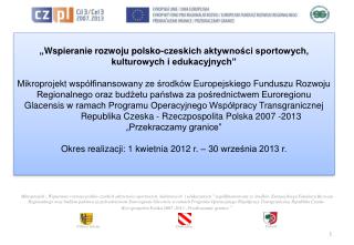 „ Wspieranie rozwoju polsko-czeskich aktywności sportowych, kulturowych i edukacyjnych”