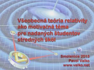 Všeobecná teória relativity ako motivačná téma pre nadaných študentov stredných škôl