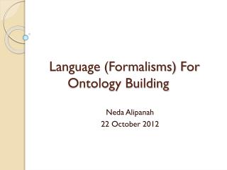 Language (Formalisms) For Ontology Building