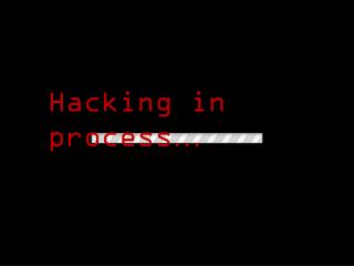 Hacking in process …