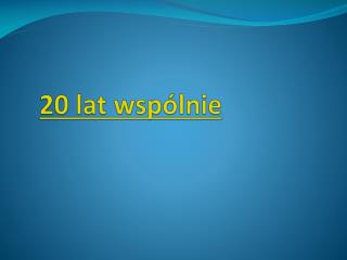 20 lat wspólnie