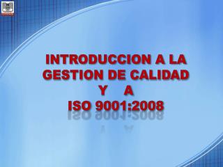 INTRODUCCION A LA GESTION DE CALIDAD Y A ISO 9001:2008