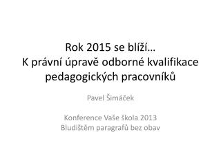 Rok 2015 se blíží… K právní úpravě odborné kvalifikace pedagogických pracovníků