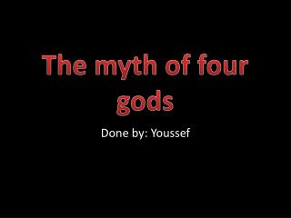 The myth of four gods