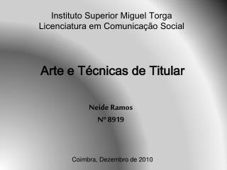 Instituto Superior Miguel T orga Licenciatura em Comunicação S ocial