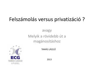 Felszámolás versus privatizáció ?