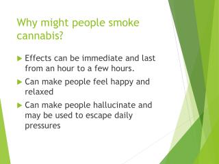 Why might people smoke cannabis?