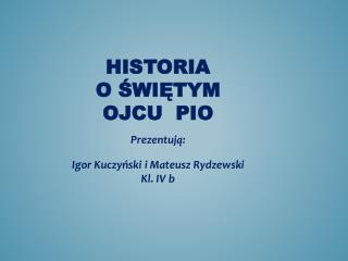 HISTORIA O ŚWIĘTYM OJCU PIO