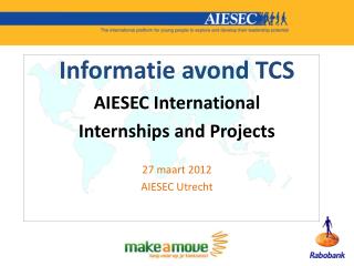Informatie avond TCS AIESEC International Internships and Projects 27 maart 2012