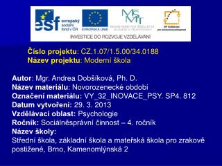 Číslo projektu : CZ.1.07/1.5.00/34.0188 Název projektu : Moderní škola