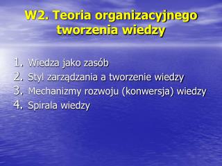 W2. Teoria organizacyjnego tworzenia wiedzy