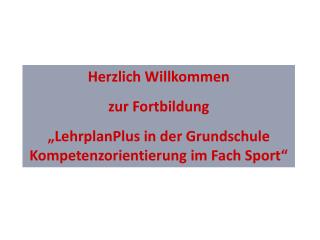 Herzlich Willkommen zur Fortbildung „LehrplanPlus in der Grundschule