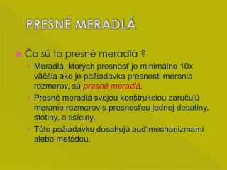 PRESNÉ MERADLÁ