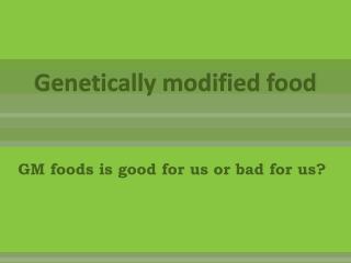 Genetically modified food