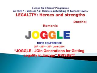 THIRD CONFERENCE 28 th - 29 th – 30 th June 2014 “ J OGGLE - JOin Generations for Getting