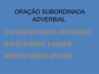 ORAÇÃO SUBORDINADA ADVERBIAL