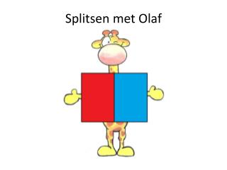 Splitsen met Olaf