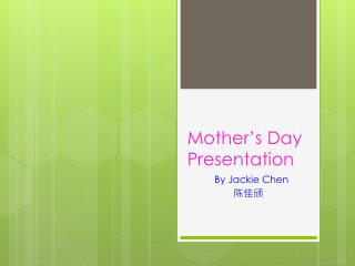 Mother’s Day Presentation