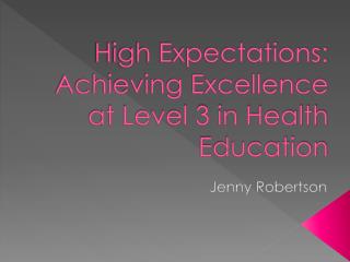 High Expectations: Achieving Excellence at Level 3 in Health Education