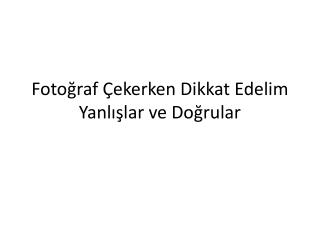 Fotoğraf Çekerken Dikkat Edelim Yanlışlar ve Doğrular