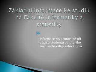 Základní informace ke studiu na Fakultě informatiky a statistiky