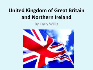 United Kingdom of Great Britain and Northern Ireland
