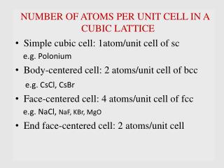NUMBER OF ATOMS PER UNIT CELL IN A CUBIC LATTICE Simple cubic cell: 1atom/unit cell of sc
