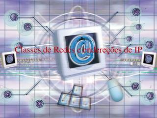 Classes de Redes e endereções de IP