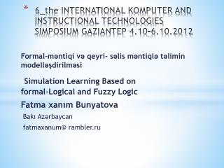 6_the INTERNATIONAL KOMPUTER AND INSTRUCTIONAL TECHNOLOGIES SIMPOSIUM GAZIANTEP 4.10-6.10.2012