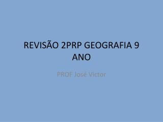 REVISÃO 2PRP GEOGRAFIA 9 ANO