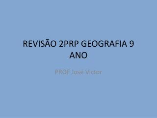 REVISÃO 2PRP GEOGRAFIA 9 ANO