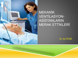 MEKANİK VENTİLASYON- ASİSTANLARIN MERAK ETTİKLERİ