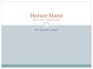 Horace Mann May 4, 1796 – August 2, 1859