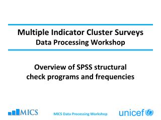 Multiple Indicator Cluster Surveys Data Processing Workshop